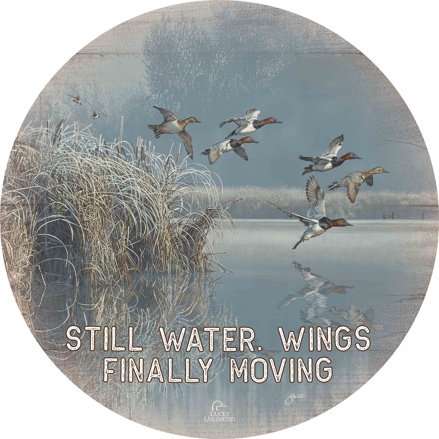 A Hint of Yesteryear “Still Water. Wings Finally Moving.” 21" Round Wood Sign - Official Ducks Unlimited Art
