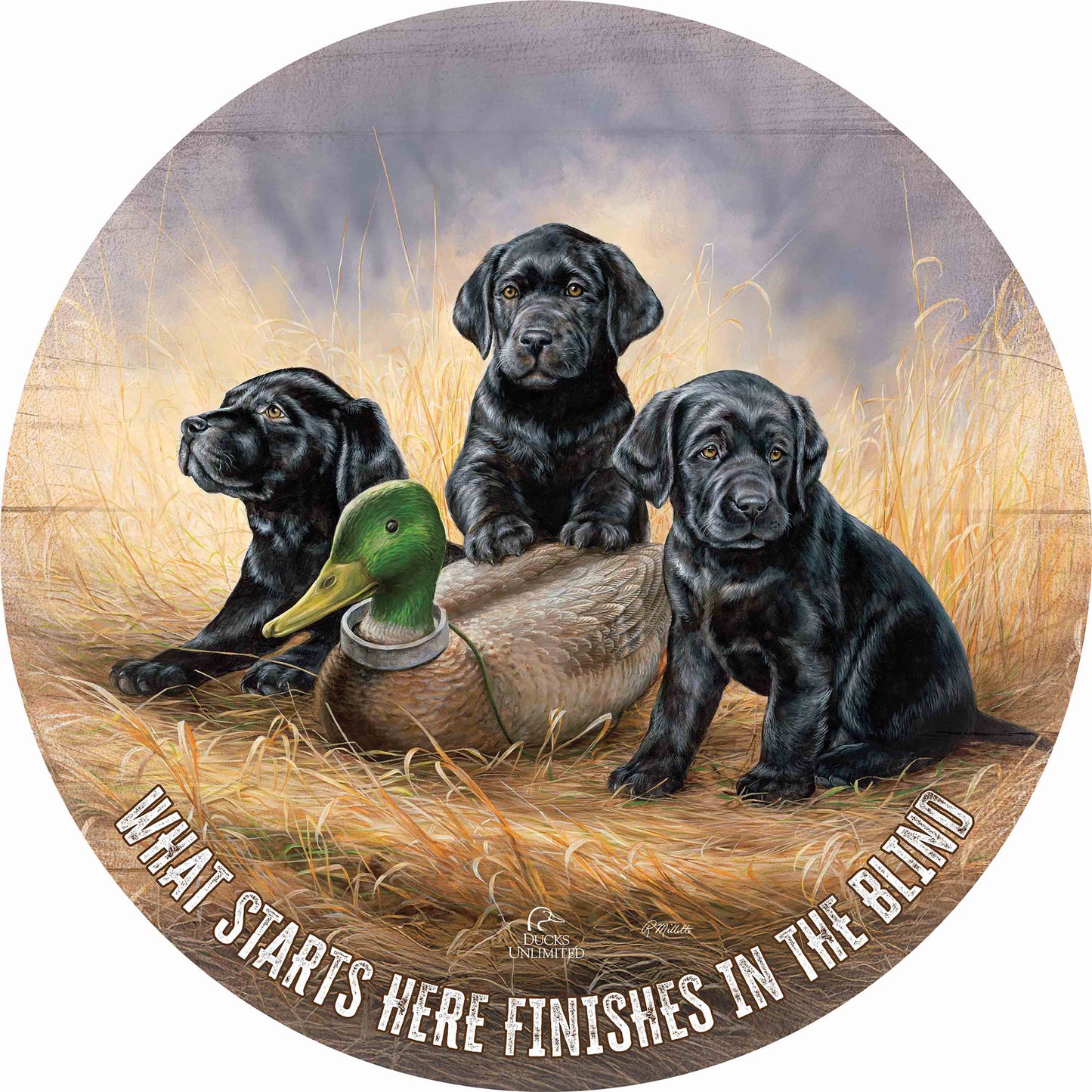 Ready for Class - Black Lab Puppies “What Starts Here Finishes in the Blind.” 21" Round Wood Sign - Official Ducks Unlimited Art