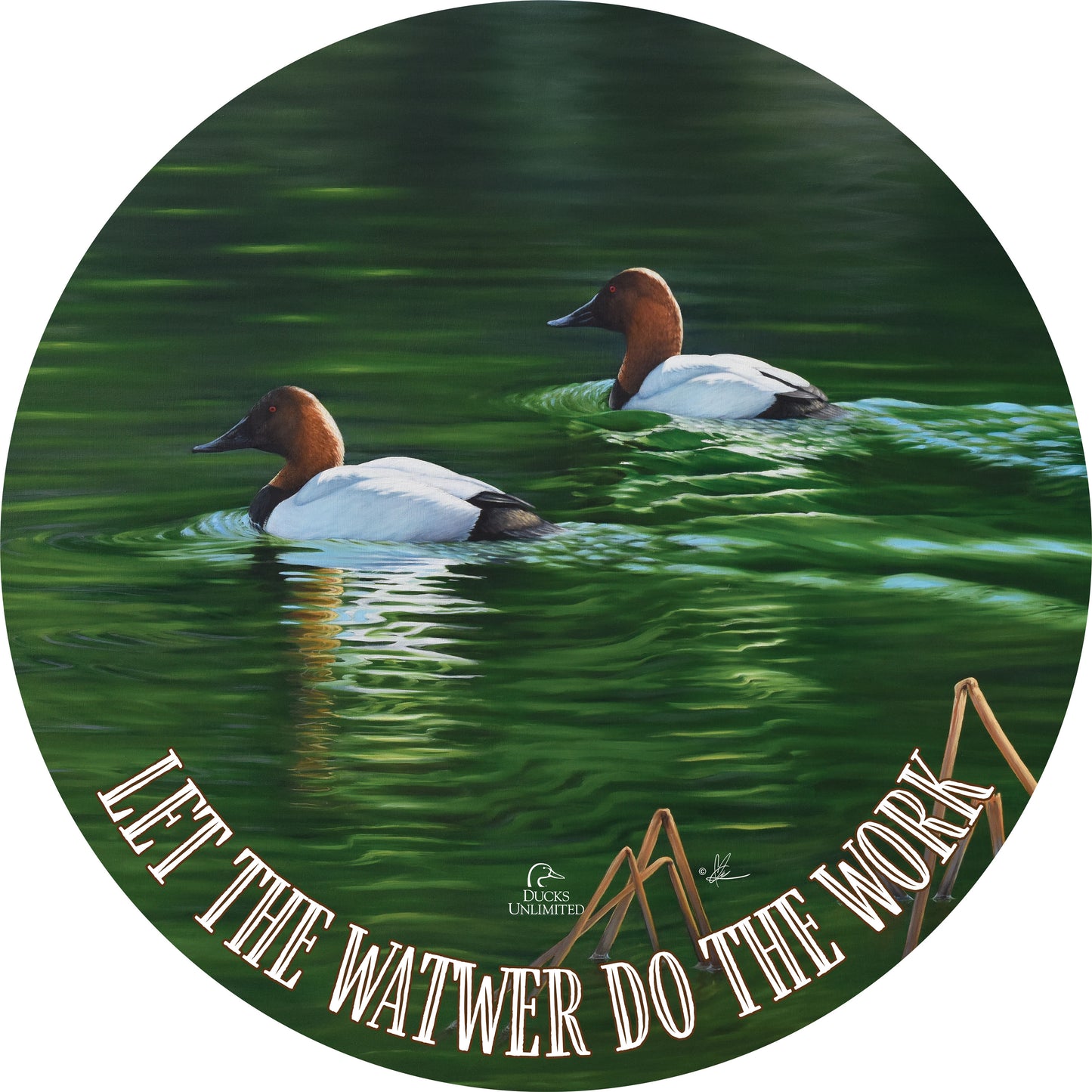 A Beautiful Day “Let the Water Do the Work.” 21" Round Wood Sign - Official Ducks Unlimited Art