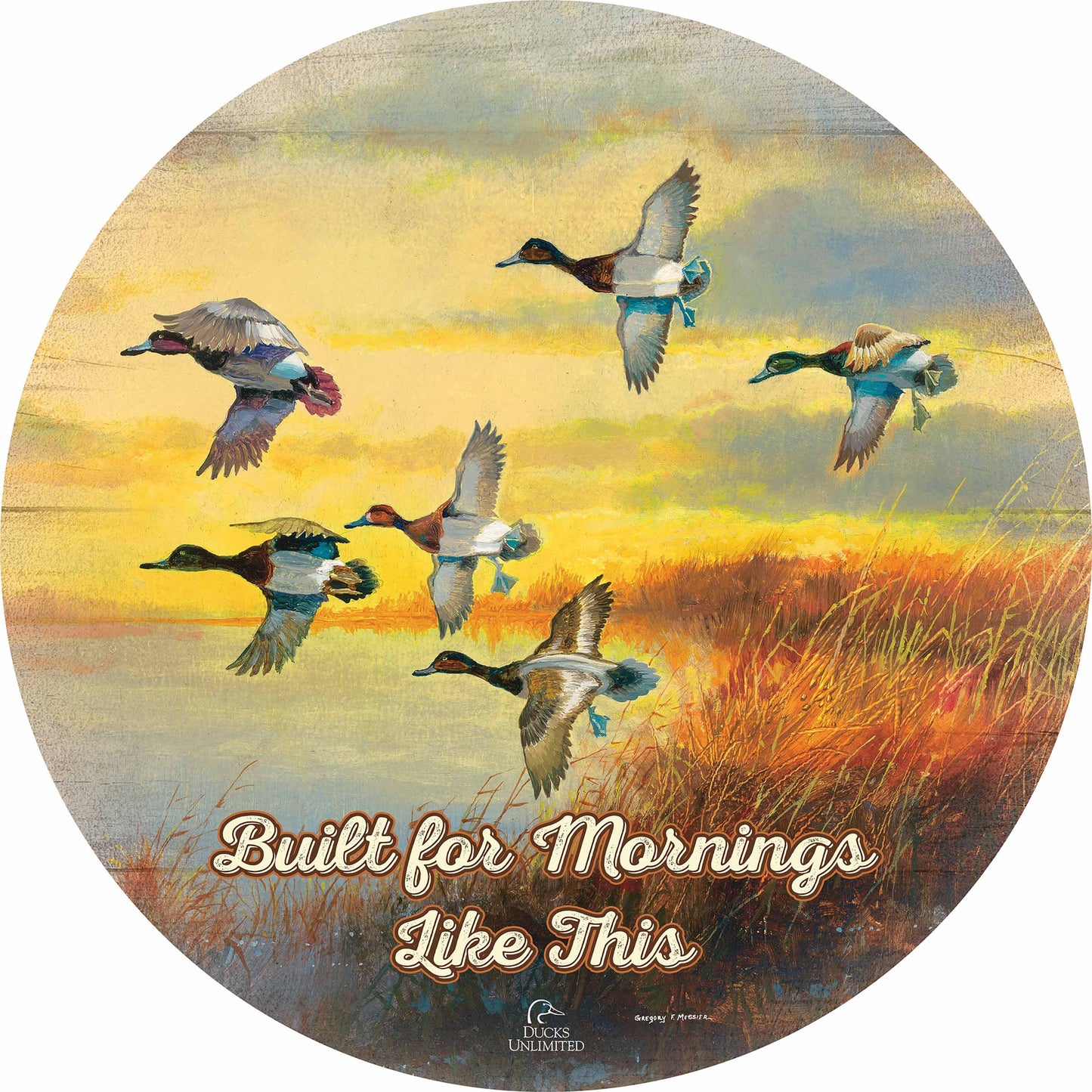 Autumn Sunrise  Bluebills "Built for Mornings Like This" 21" Round Wood Sign - Official Ducks Unlimited Art
