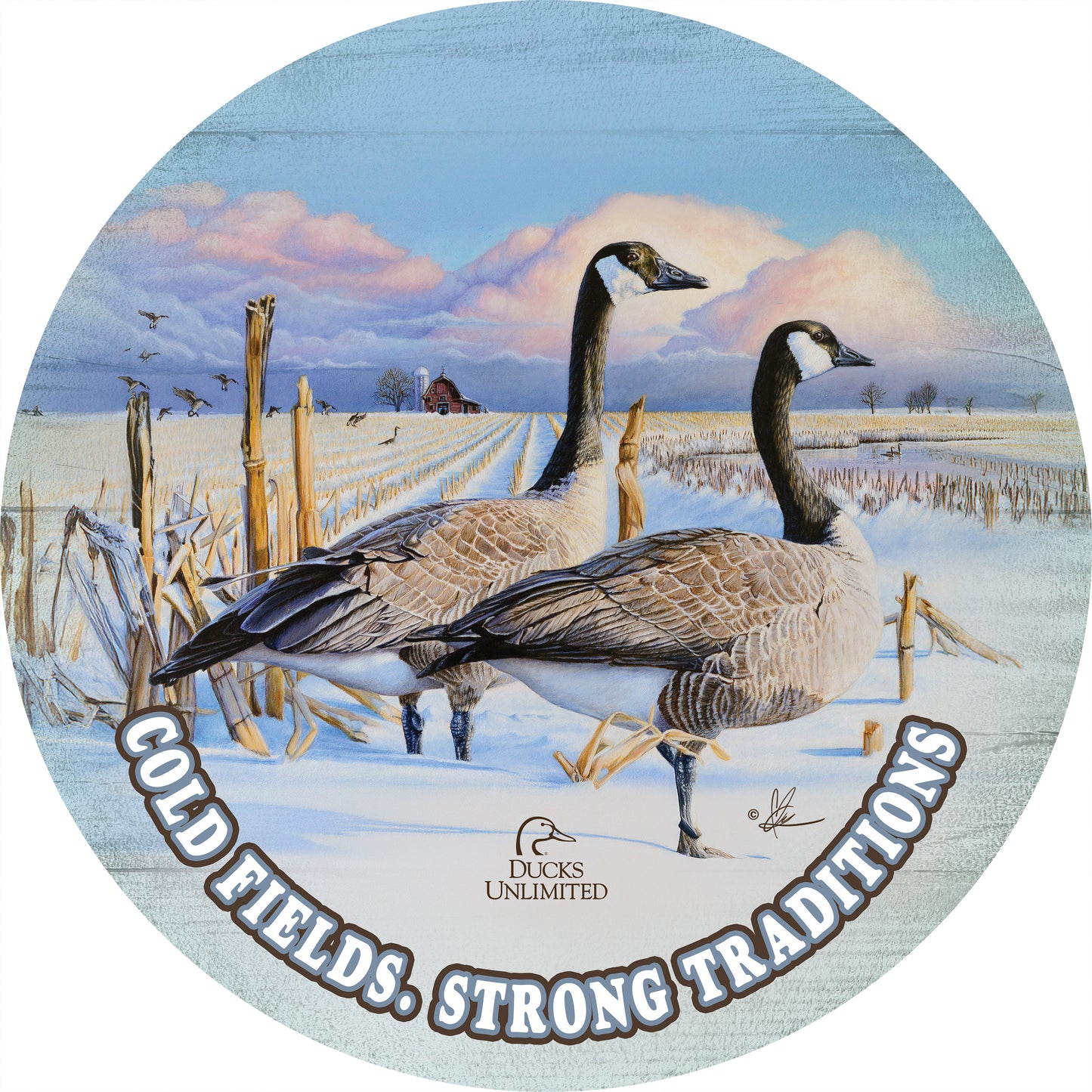 Canada Geese "Cold Fields. Strong Traditions."  21" Round Wood Sign - Official Ducks Unlimited Art