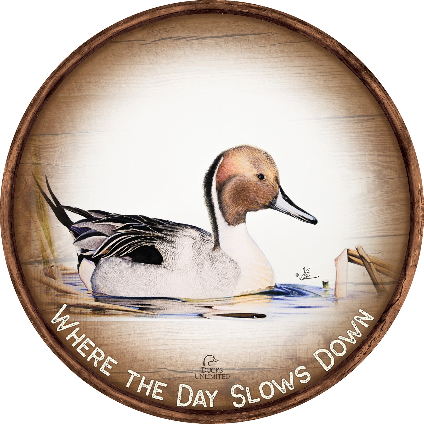 Pintail "Where the Day Slows Down."  21" Round Wood Sign - Official Ducks Unlimited Art
