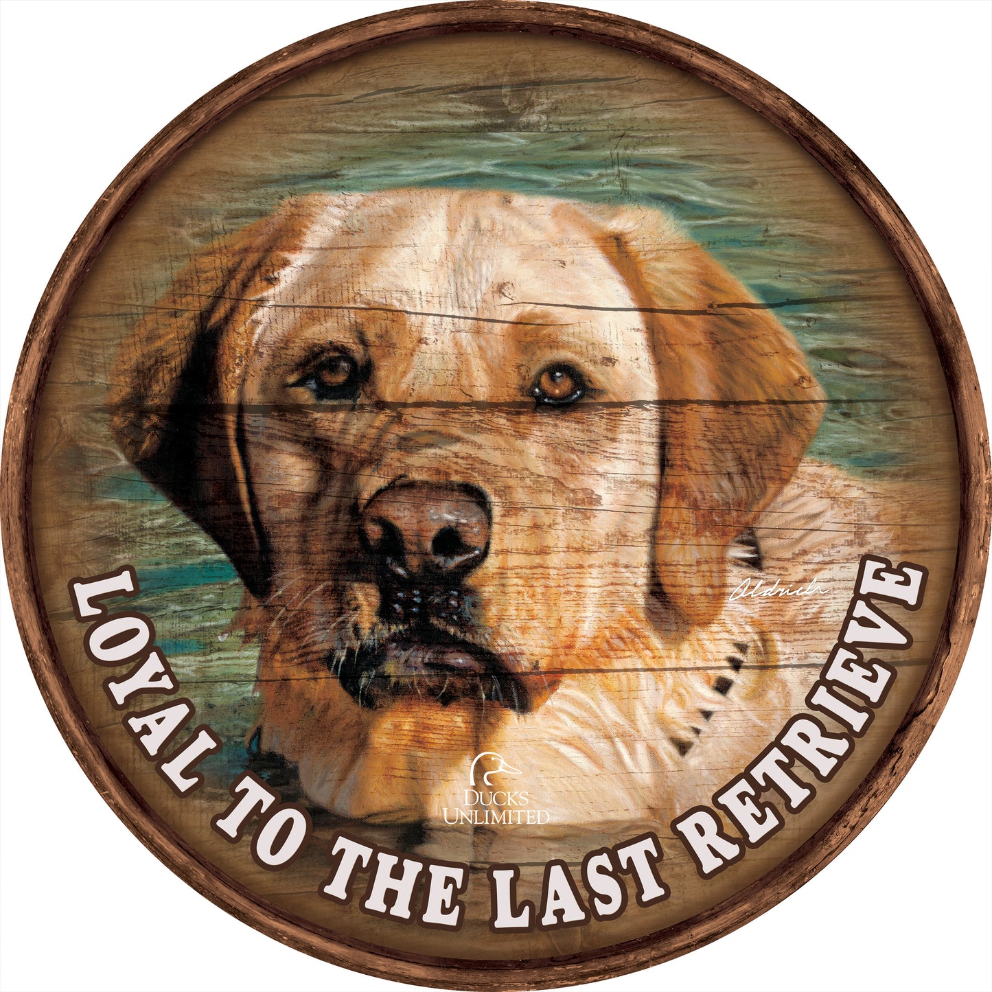On the Job  Yellow Lab "Loyal to the Last Retrieve."  21" Round Wood Sign - Official Ducks Unlimited Art