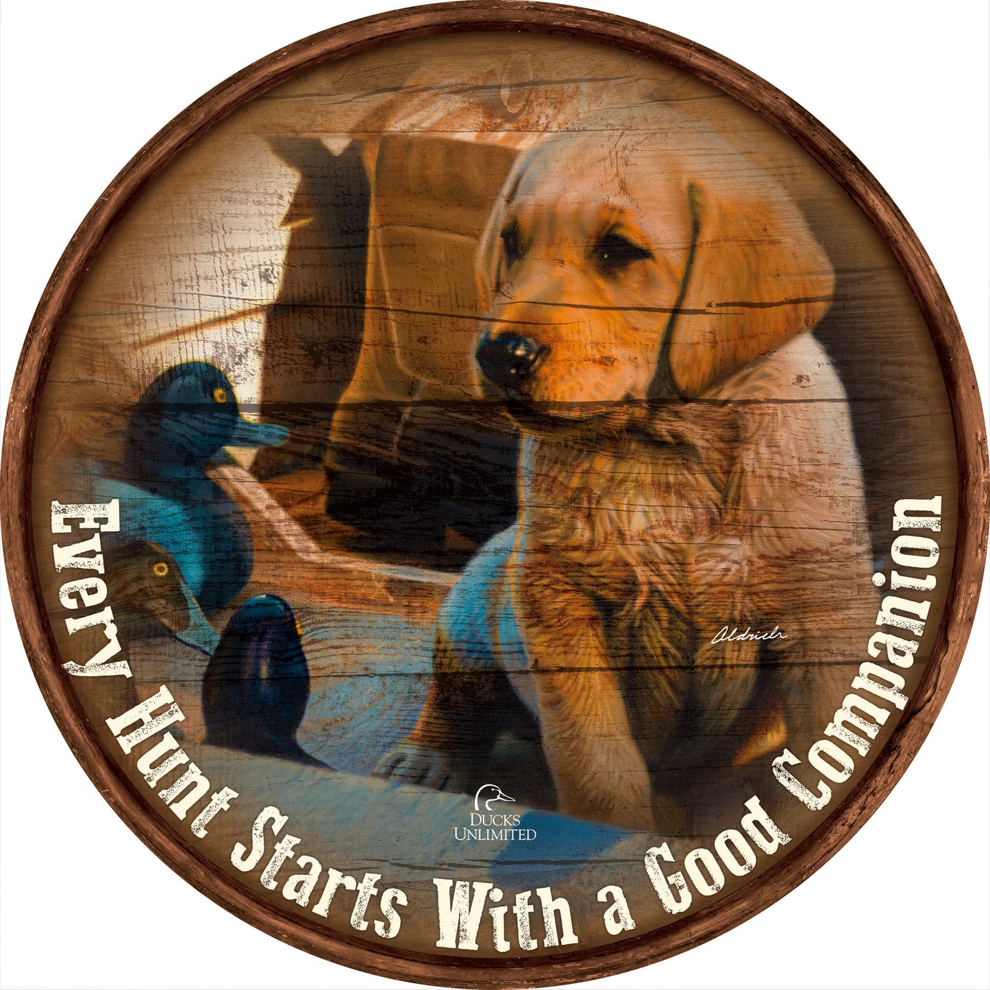 Out Numbered & Surrounded "Every Hunt Starts With a Good Companion."  21" Round Wood Sign - Official Ducks Unlimited Art