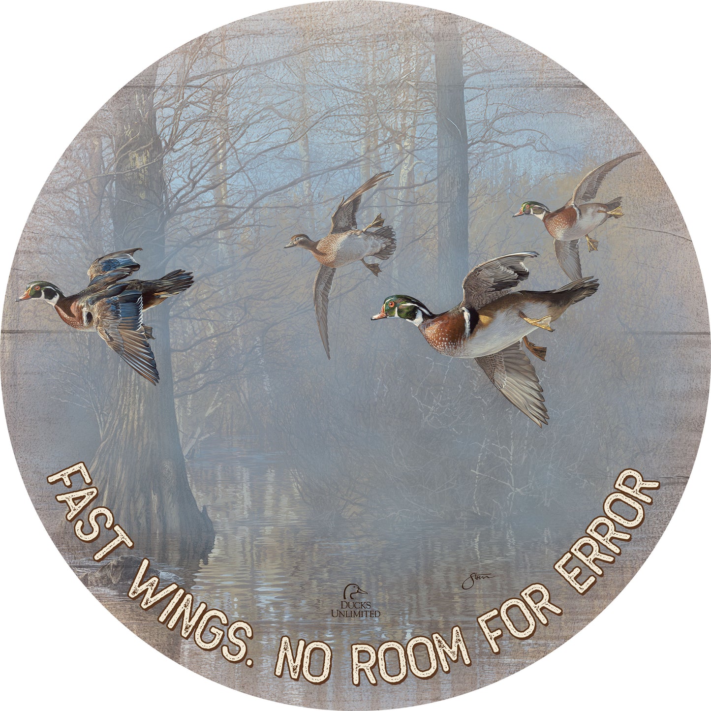 Out of the Mist - Wood Ducks “Fast Wings. No Room for Error.” 21" Round Wood Sign - Official Ducks Unlimited Art