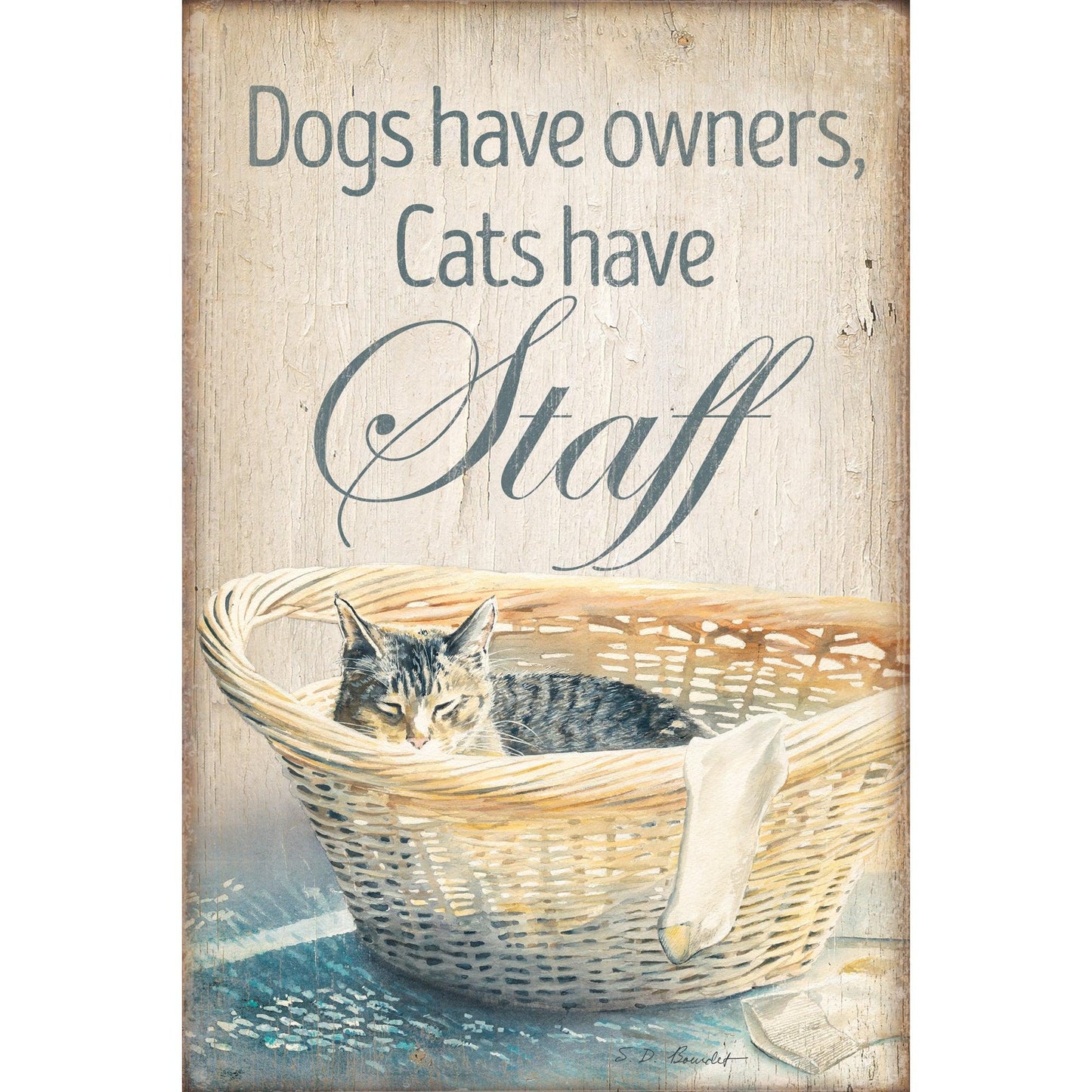 Dogs Have Owners, Cats Have Staff - 12" x 18" Wood Sign